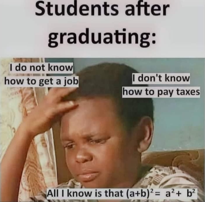 畢業生困惑迷茫的表情,上方文字寫著「Students after graduating:」,左右分別標示「I do not know how to get a job」和「I don't know how to pay taxes」,下方寫著「All I know is that (a+b)² = a² + b²」。